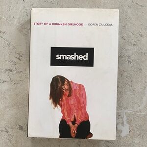 Smashed Hardcover Edition Koren Zailckas